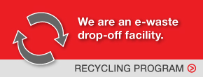 We are an e-waste drop-off facility. View our recycling program